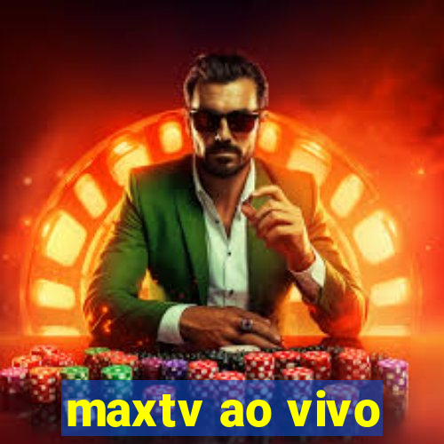 maxtv ao vivo